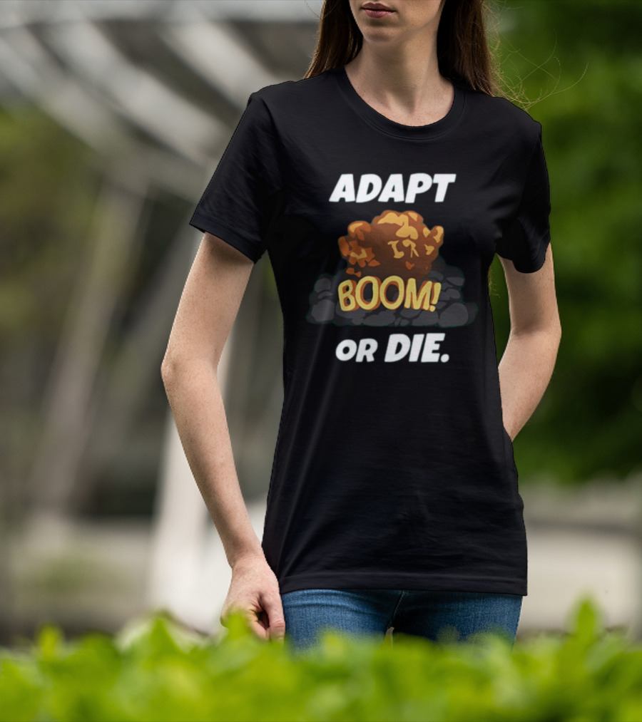 ADAPT BOOM Or DIE Explosion T-Shirt