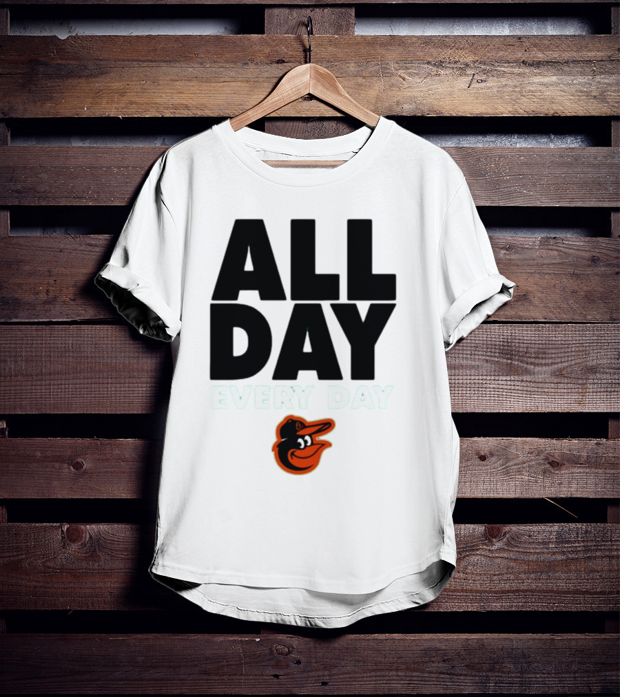 All Day Every Day Baltimore Orioles T-Shirt