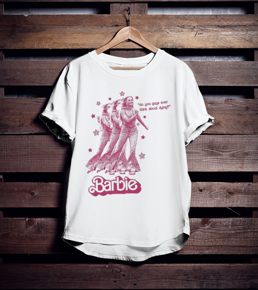 Barbie Roller Skating Stars Do You Guys Ever Think About Dying? T-Shirt