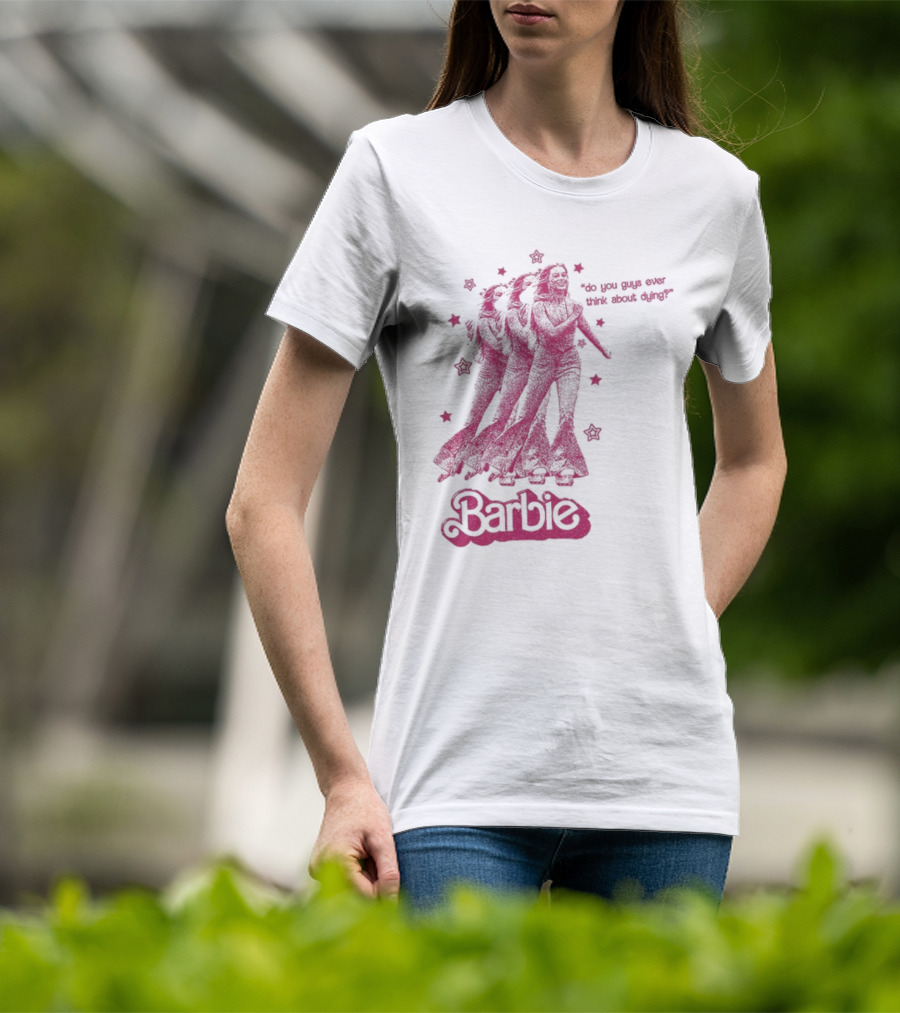 Barbie Roller Skating Stars Do You Guys Ever Think About Dying? T-Shirt