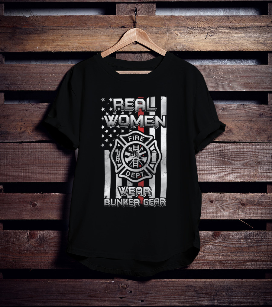 Real Women Wear Bunker Gear Fire Dept Flag T-Shirt