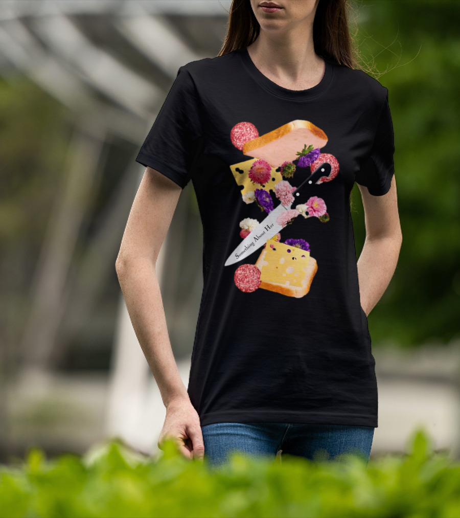 Katie Maloney Something About Her Sandwich Knife Flowers Cheese T-Shirt