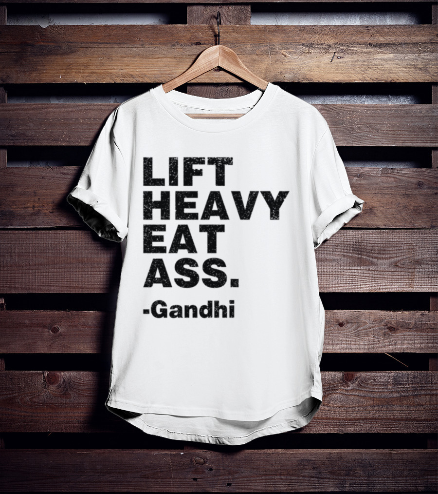 Lift Heavy Eat Ass Gandhi T-Shirt