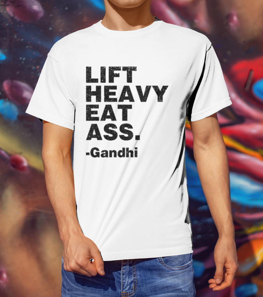 Lift Heavy Eat Ass Gandhi T-Shirt