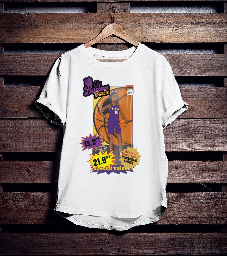 Bayou Barbie 15.2 RPG 21.9 PPG Special Values Reserve Yours Now Tournament Edition LSU T-Shirt