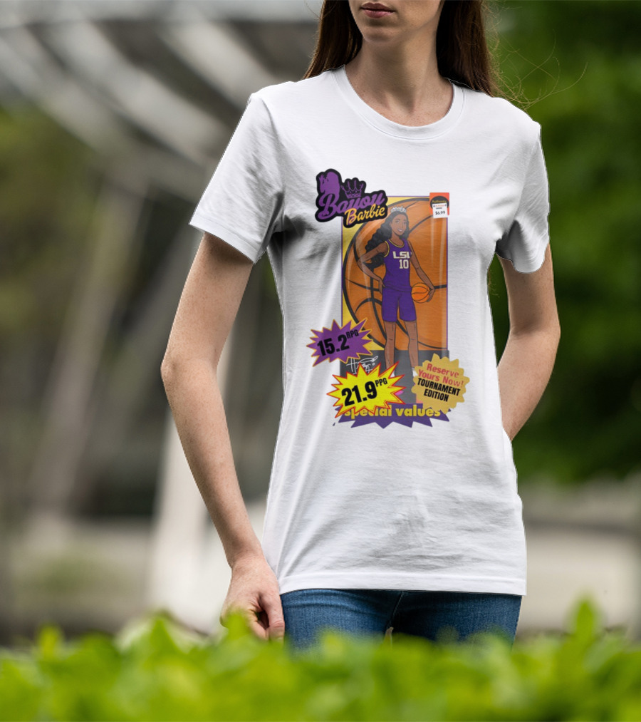 Bayou Barbie 15.2 RPG 21.9 PPG Special Values Reserve Yours Now Tournament Edition LSU T-Shirt
