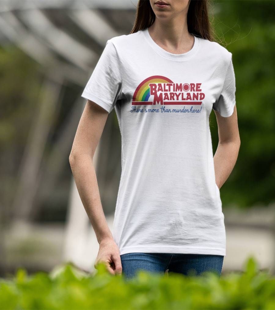 Baltimore Maryland There's More Than Murder Here Rainbow T-Shirt
