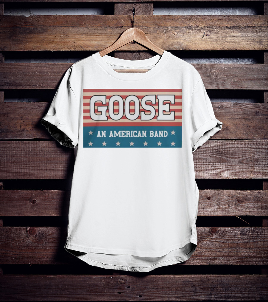 GOOSE An American Band T-Shirt