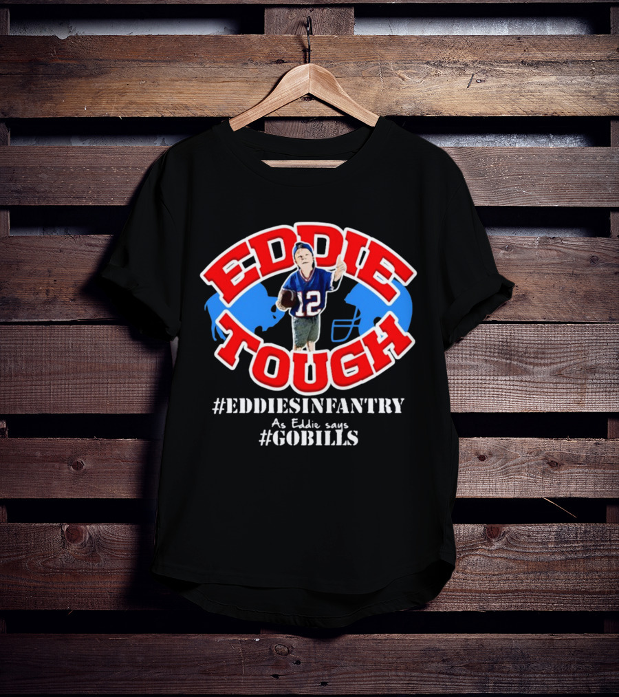 EDDIE TOUGH EDDIESINFANTRY As Eddie Says GOBILLS T-Shirt