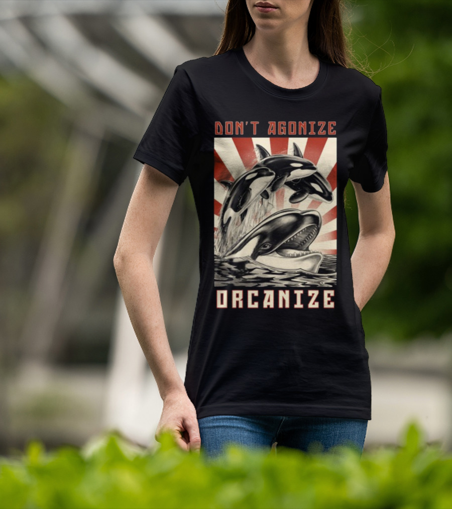 Don't Agonize Organize Orcas T-Shirt