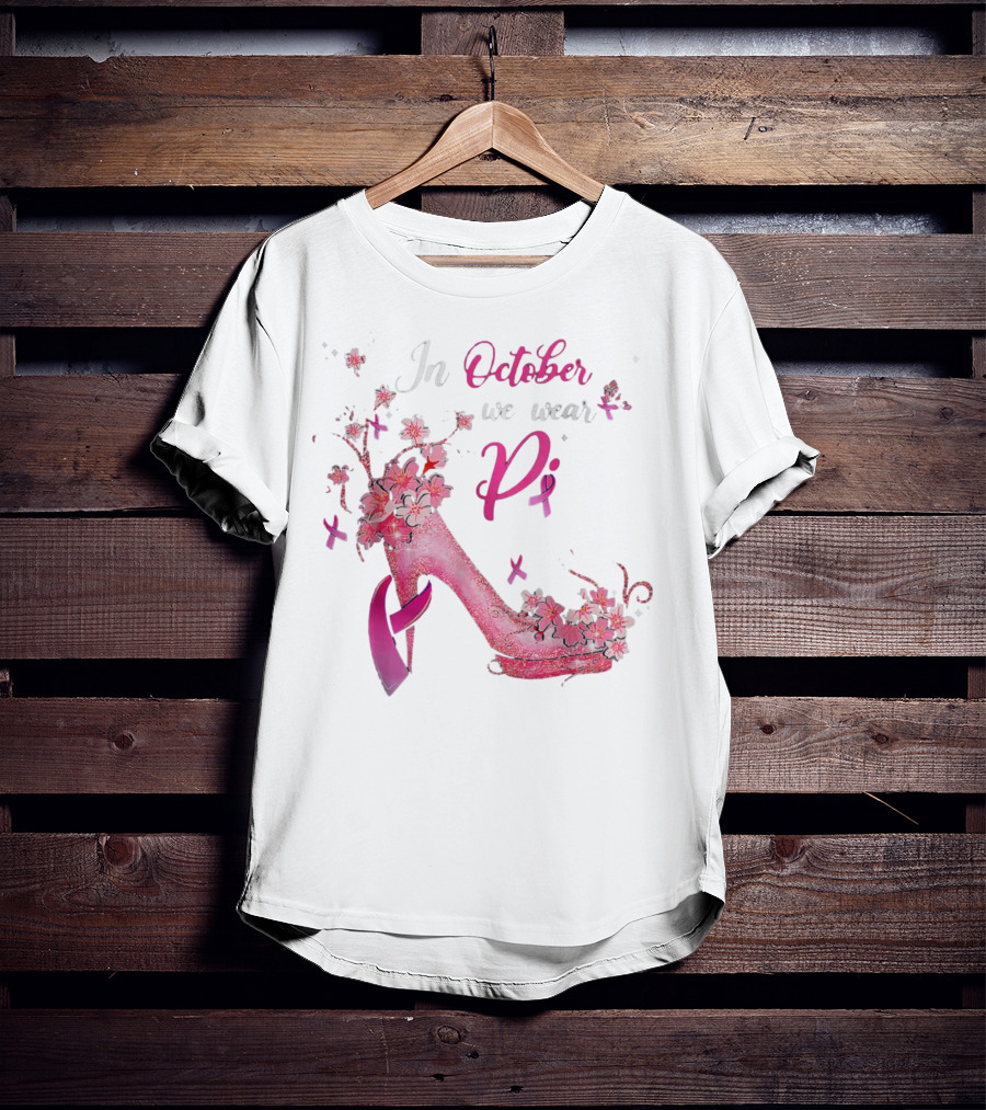 In October We Wear Pink Breast Cancer Awareness High Heel Butterflies Ribbons T-Shirt