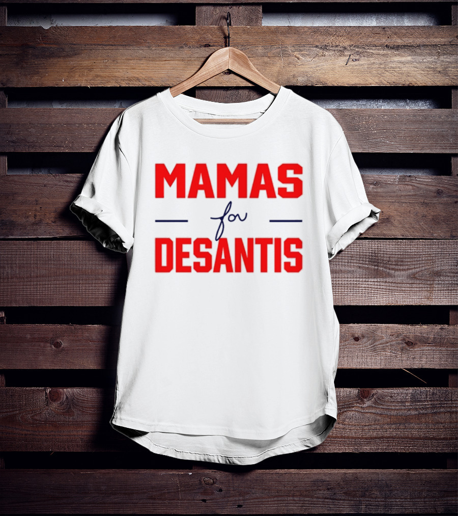 Mamas For Desantis T-Shirt
