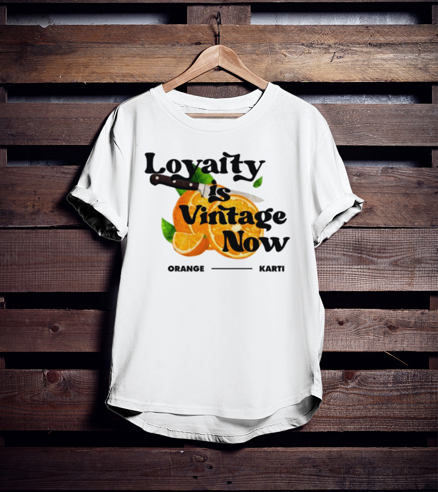 Prettybartier Loyalty Is Vintage Now Orange Karti T-Shirt