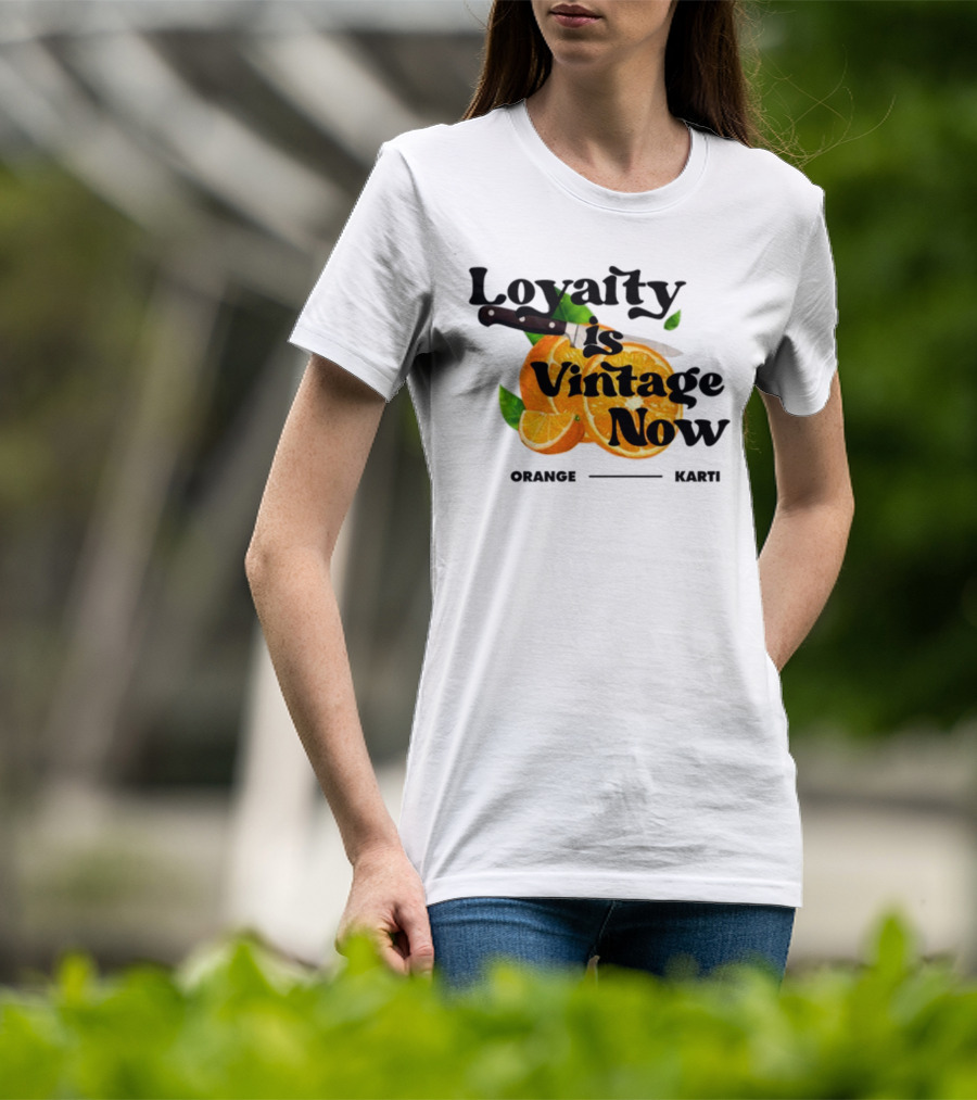 Prettybartier Loyalty Is Vintage Now Orange Karti T-Shirt