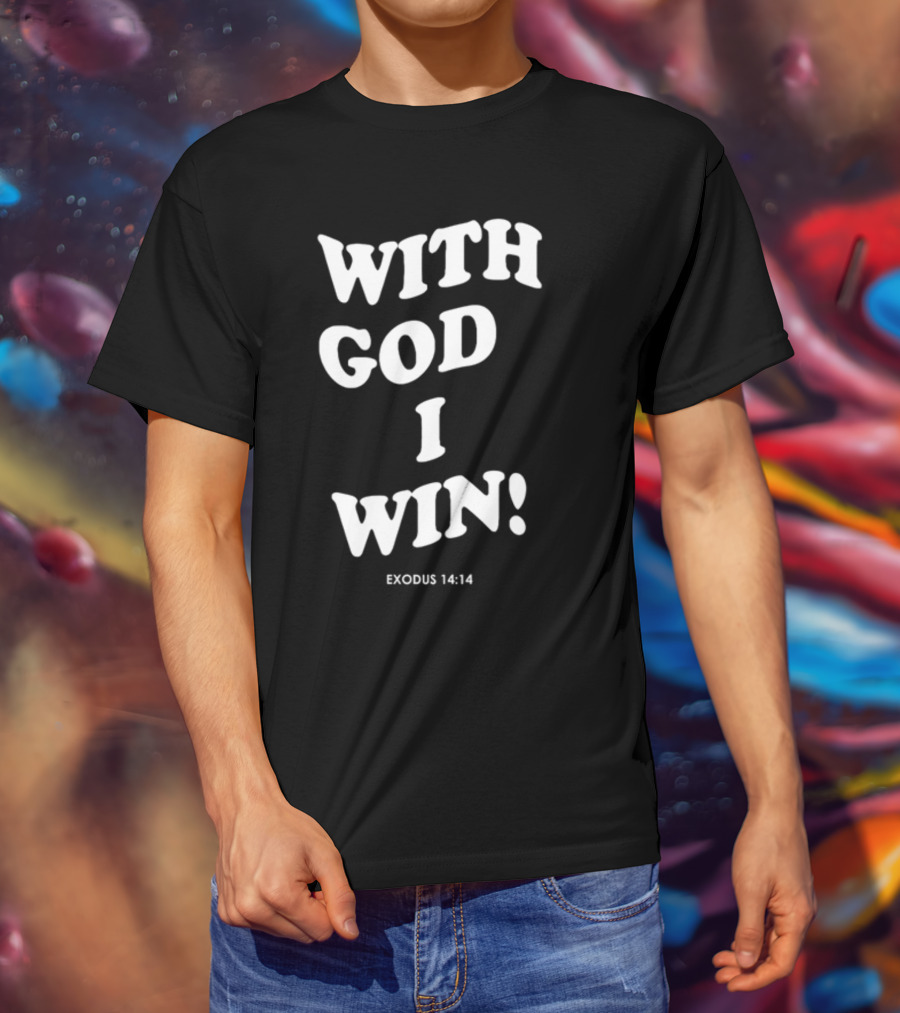 With God I Win Exodus 14:14 T-Shirt