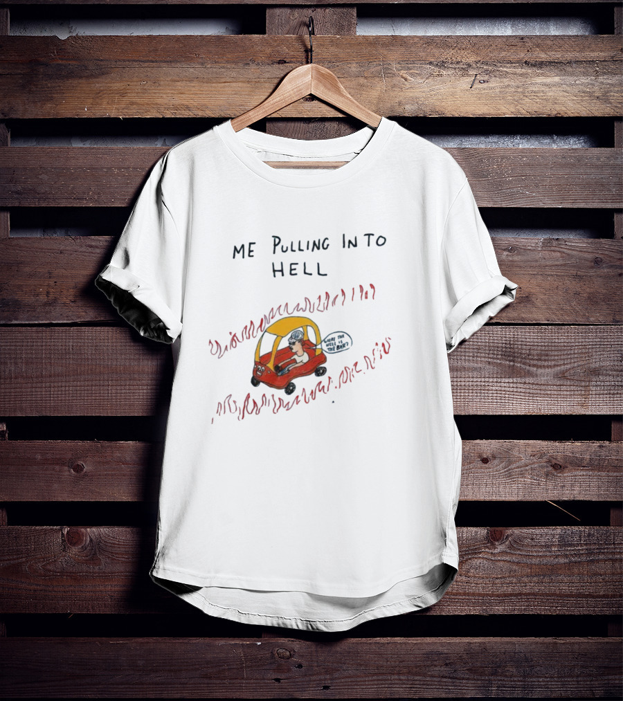 Me Pulling Into Hell In Red Car With Flames T-Shirt