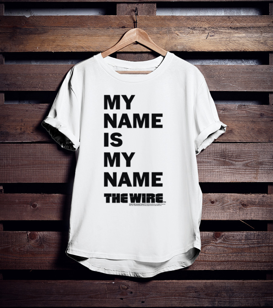 My Name Is My Name The Wire T-Shirt