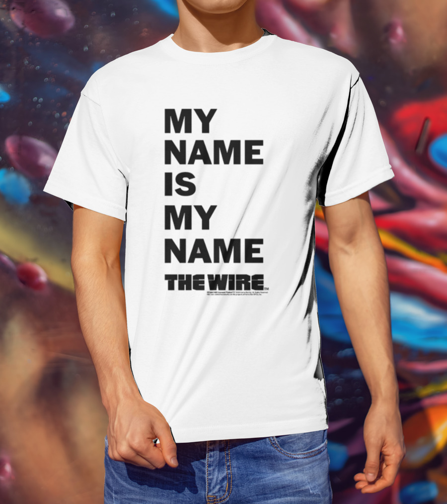 My Name Is My Name The Wire T-Shirt