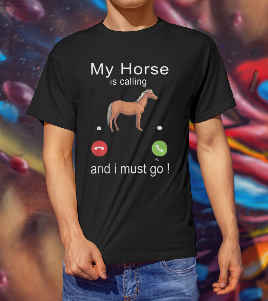 My Horse Is Calling And I Must Go Funny Horse Riding Humor With Call Icons T-Shirt