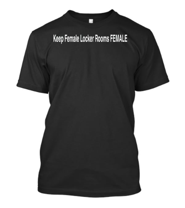 16-Year-Old Illinois Swimmer Advocates To Keep Female Locker Rooms Female T-Shirt