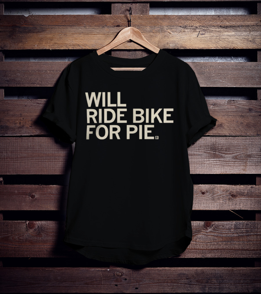 Raygun Merch Will Ride Bike For Pie T-Shirt