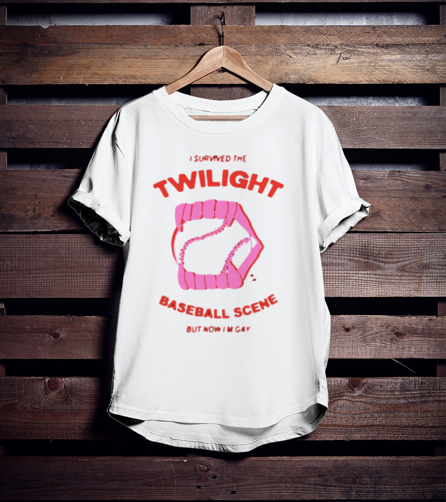 I Survived The Twilight Baseball Scene But Now I'm Gay T-Shirt
