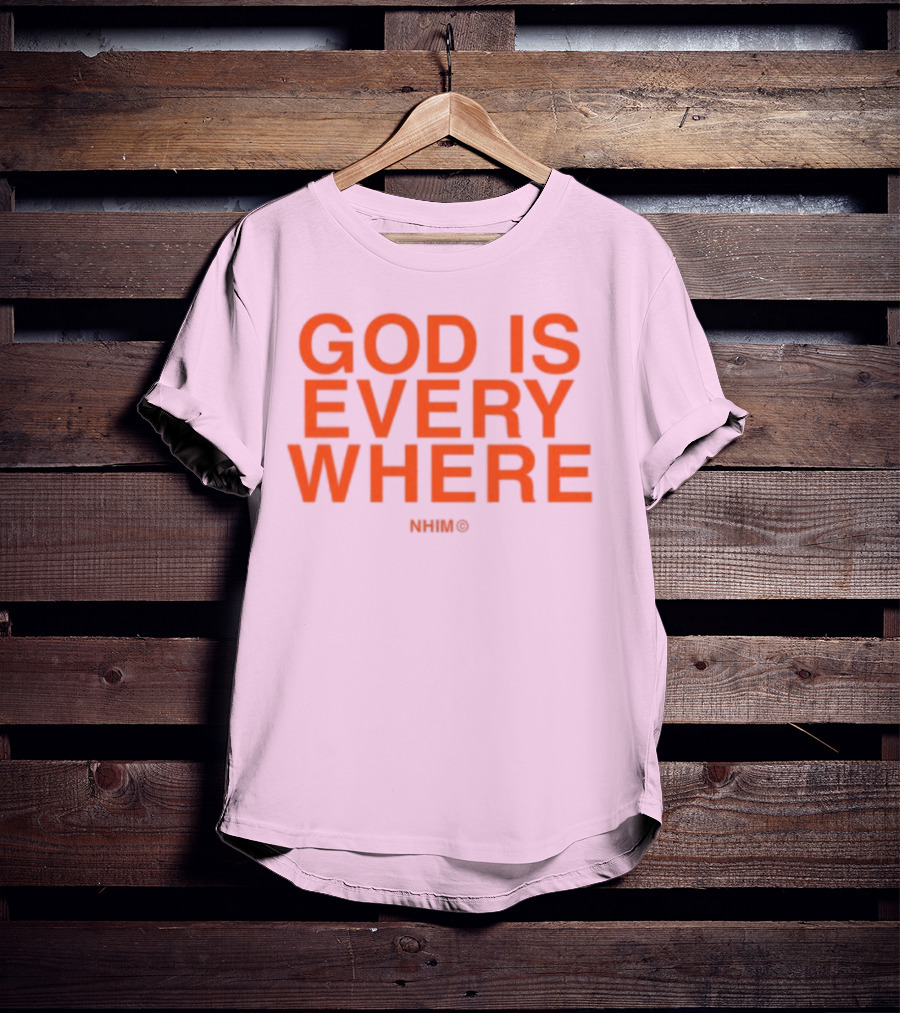 Nhim God Is Everywhere Text T-Shirt