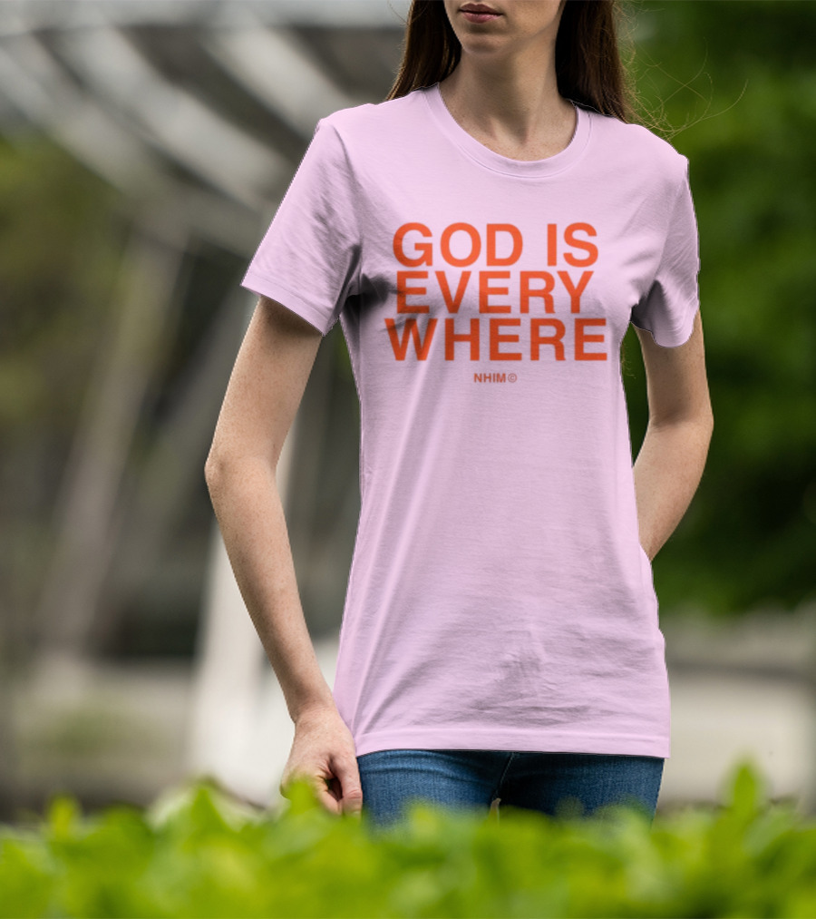 Nhim God Is Everywhere Text T-Shirt