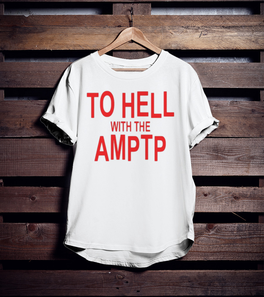 To Hell With The AMPTP Sag-Aftra Protest T-Shirt