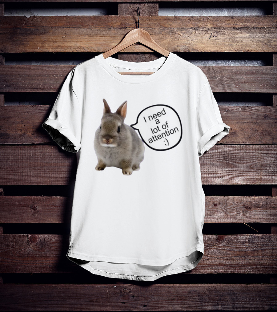 I Need A Lot Of Attention Bunny Rabbit With Winking Emoticon T-Shirt