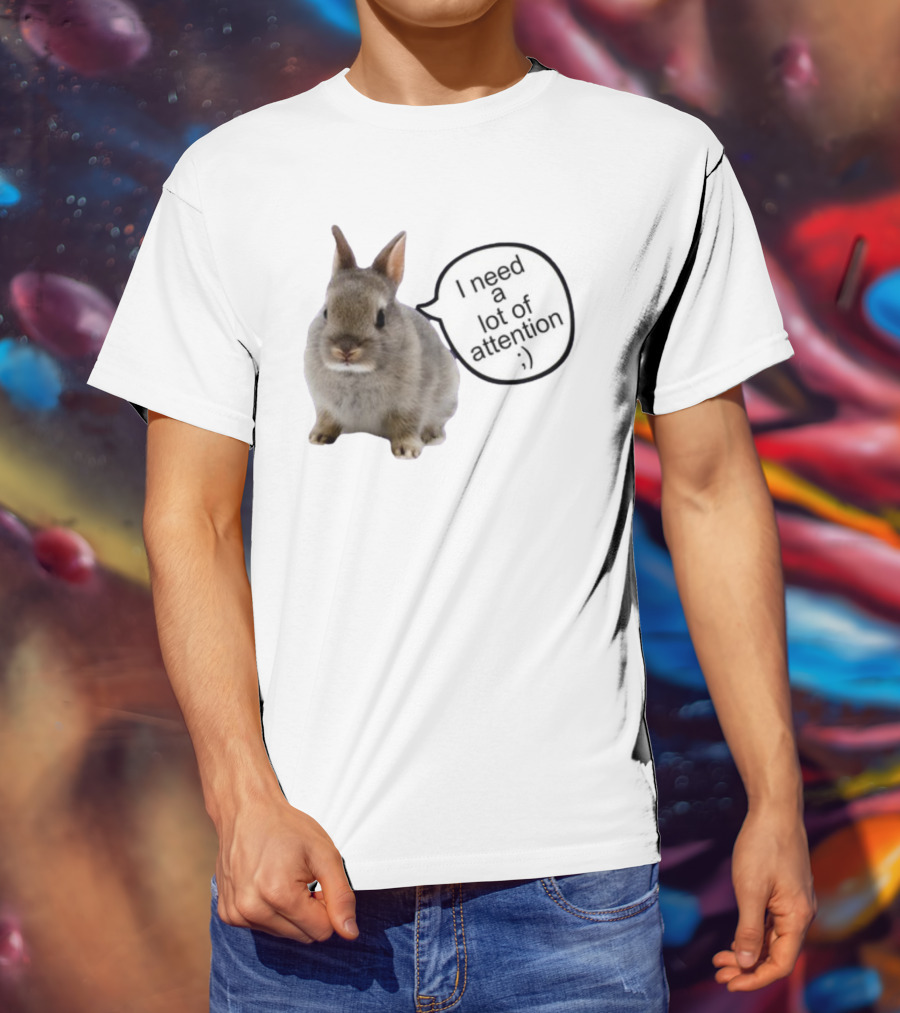 I Need A Lot Of Attention Bunny Rabbit With Winking Emoticon T-Shirt