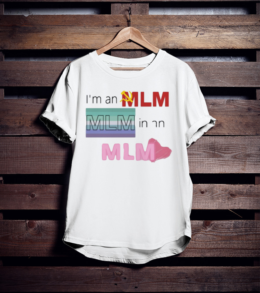 I'm An MLM MLM In An MLM Flag Hammer Sickle Heart T-Shirt