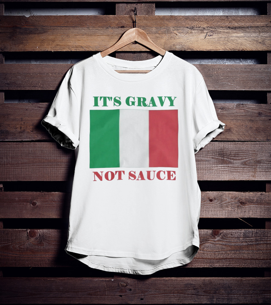Italian Flag It's Gravy Not Sauce T-Shirt