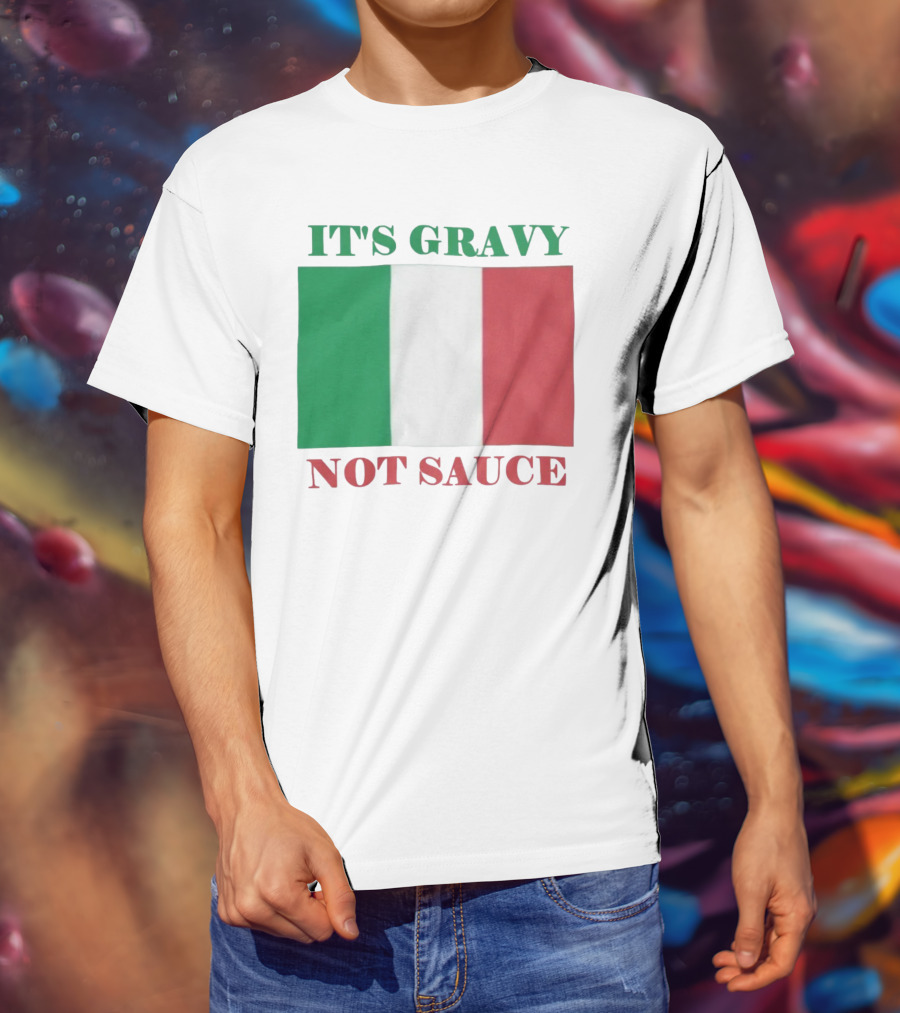 Italian Flag It's Gravy Not Sauce T-Shirt
