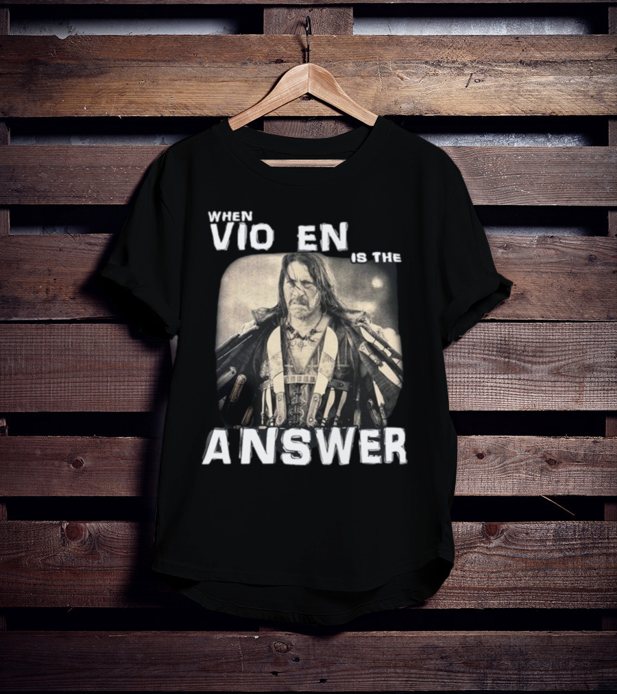 Danny Trejo When Violence Is The Answer T-Shirt