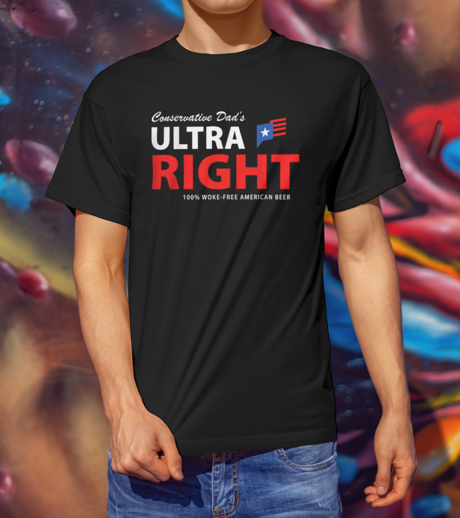 Conservative Dad's Ultra Right 100% Woke-Free American Beer T-Shirt