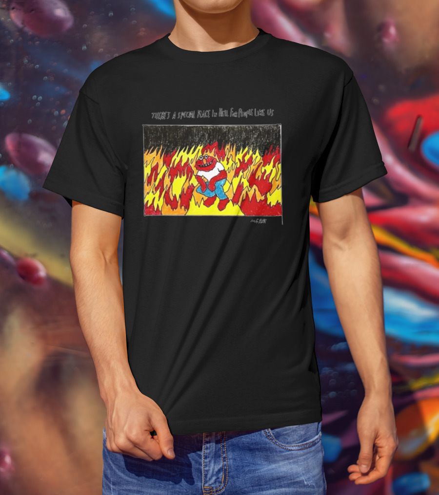 Matt Gray There's A Special Place In Hell For People Like Us Cartoon Creature Surrounded By Flames T-Shirt