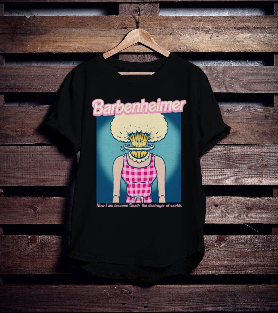 Barbenheimer Now I Am Become Death The Destroyer Of Worlds T-Shirt