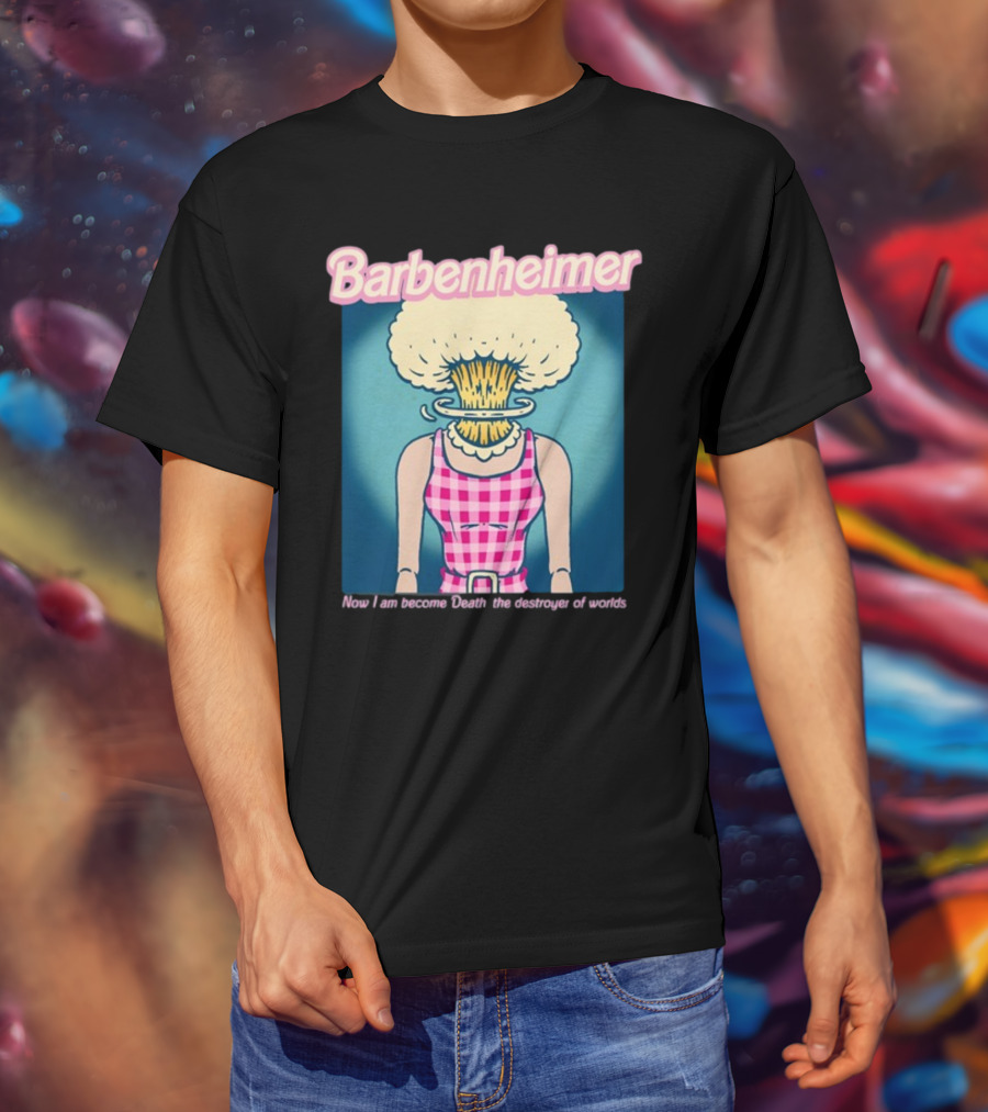 Barbenheimer Now I Am Become Death The Destroyer Of Worlds T-Shirt