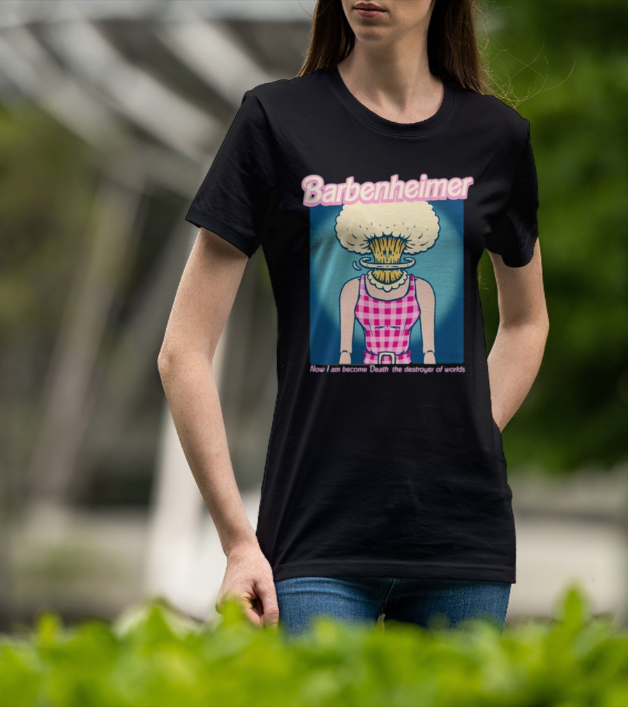Barbenheimer Now I Am Become Death The Destroyer Of Worlds T-Shirt