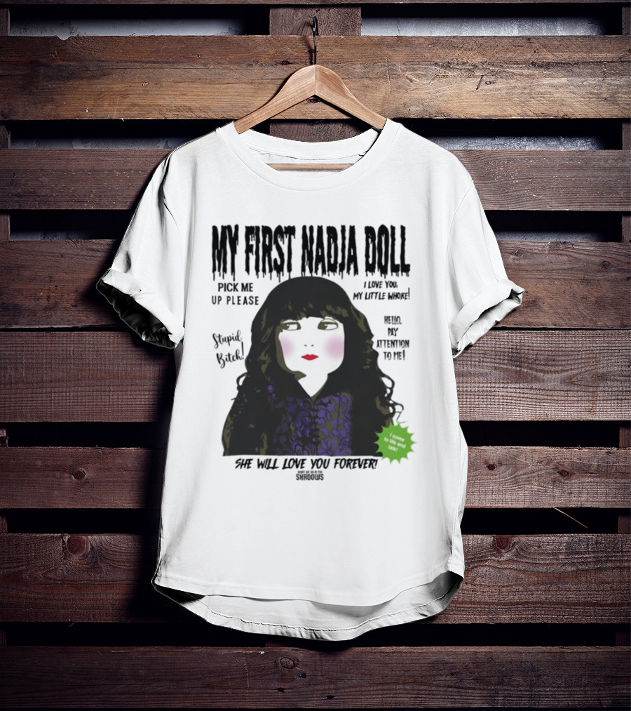 My First Nadja Doll She Will Love You Forever Pick Me Up Please Attention To Me T-Shirt