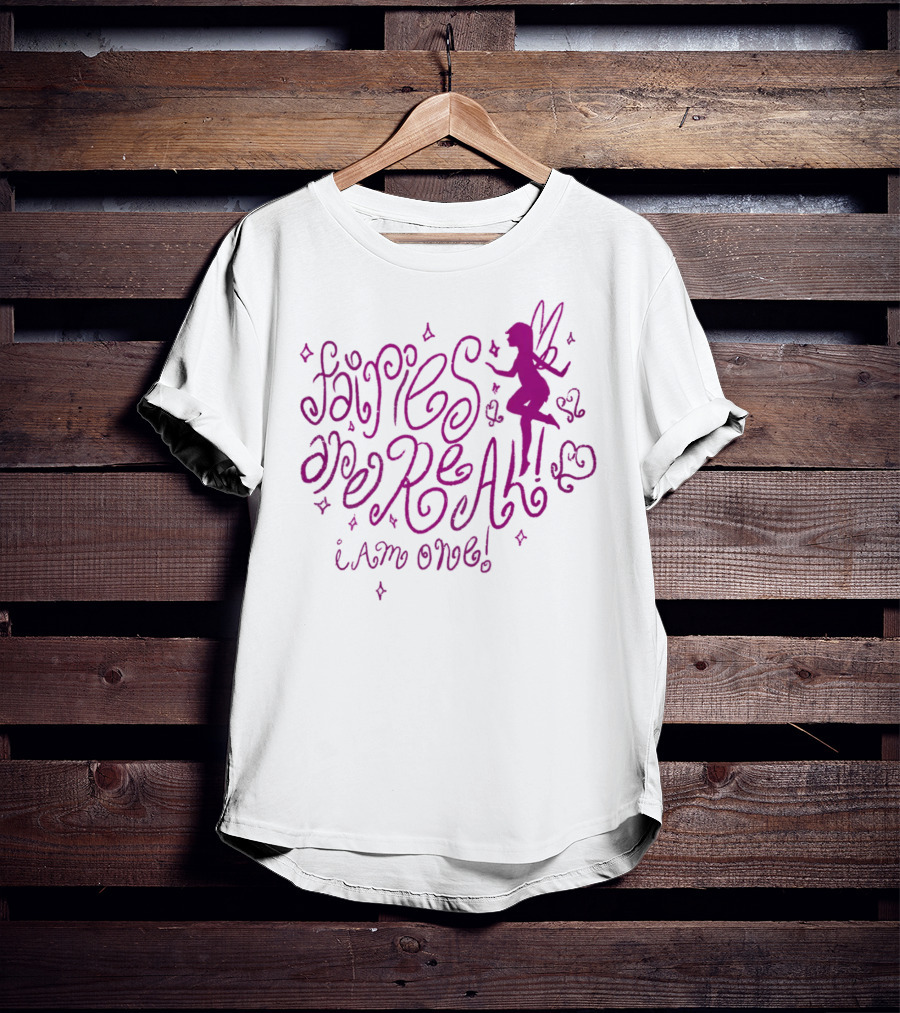 Fairies Are Real I Am One Mustardyardpress T-Shirt