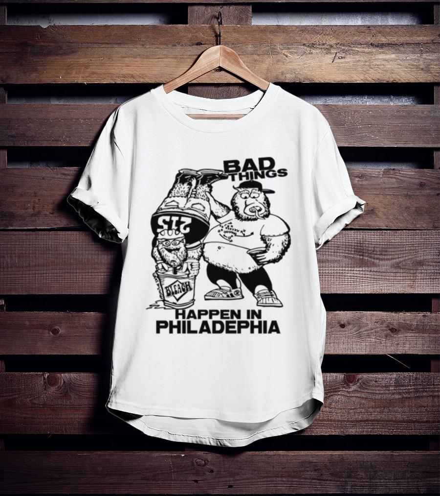 Bad Things Happen In Philadelphia Gritty And Philly Bleach 215 T-Shirt