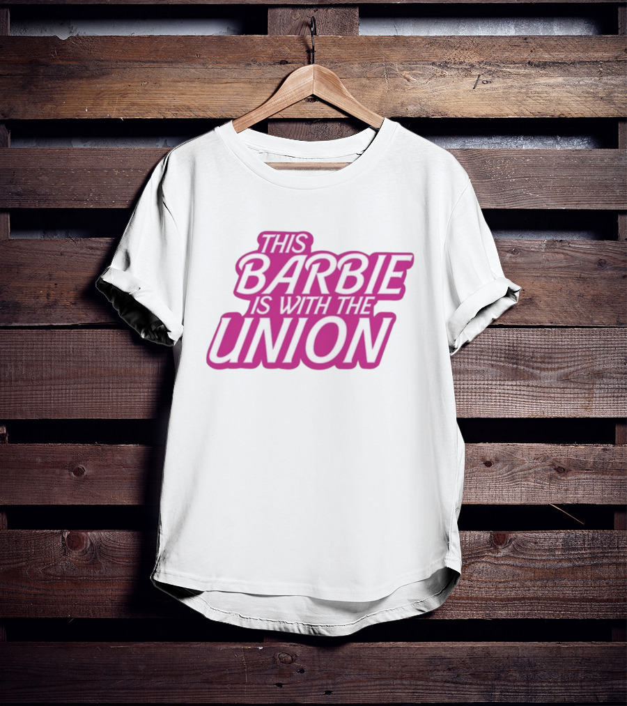 This Barbie Is With The Union T-Shirt