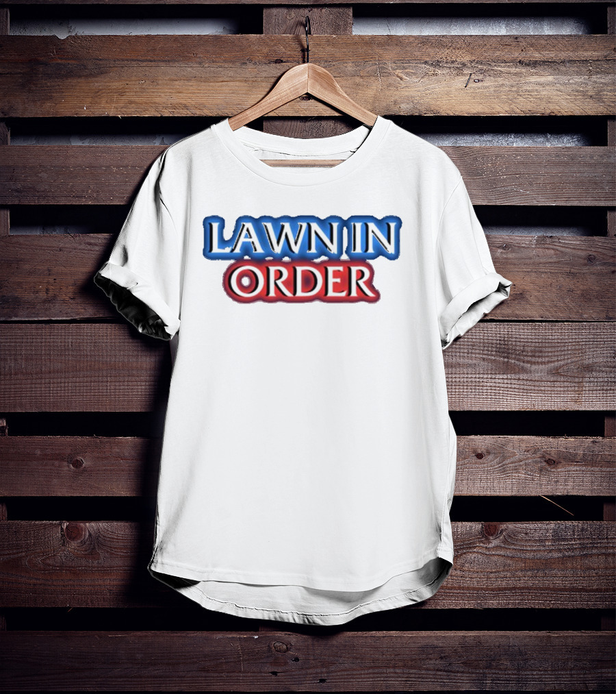 Middleclassfancy Lawn In Order Parody Text T-Shirt