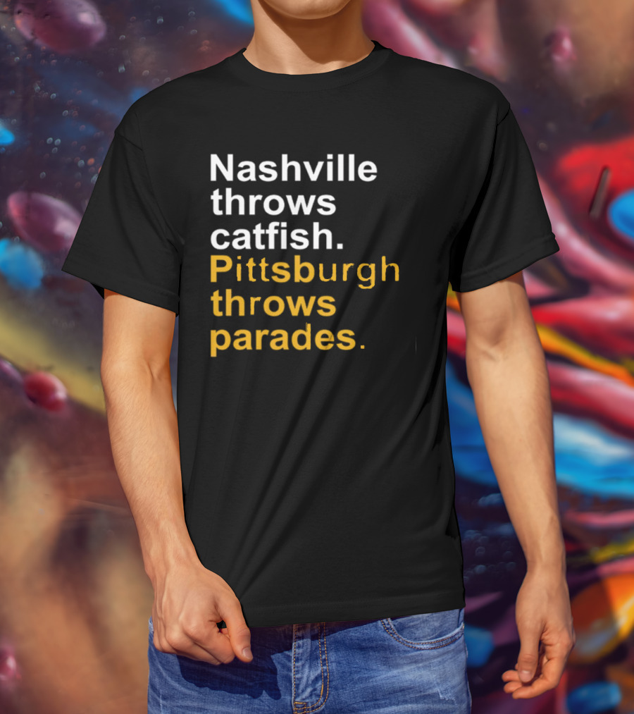 Nashville Throws Catfish Pittsburgh Throws Parades Shirt Sports Rivalry Humor T-Shirt