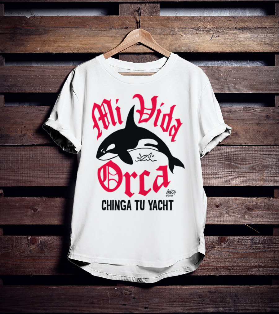 Mi Vida Orca Chinga Tu Yacht Orca T-Shirt