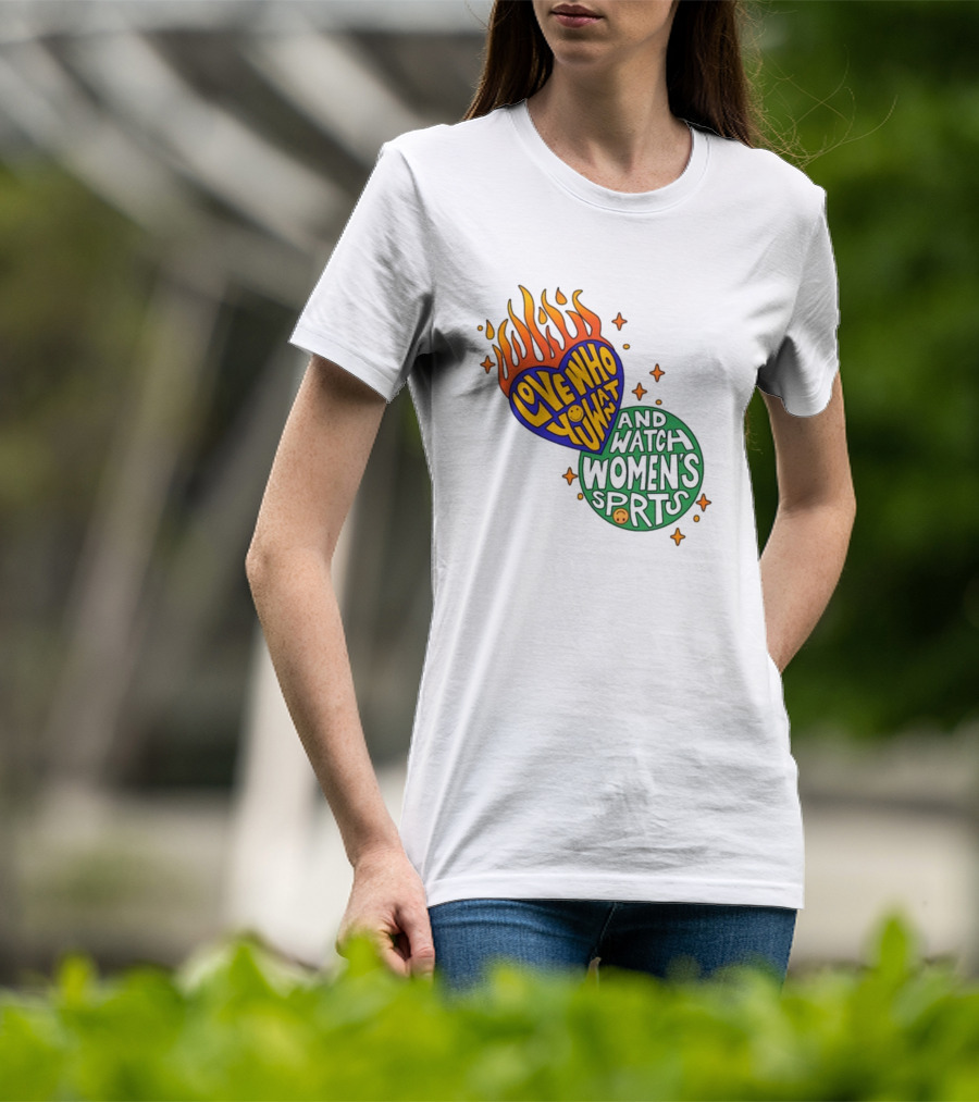 Love Who You Want And Watch Women's Sports T-Shirt