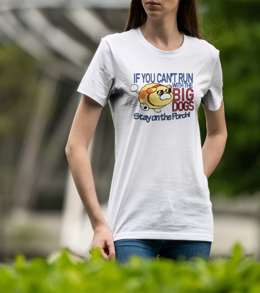 Happycrumble If You Can't Run With The Big Dogs Stay On The Porch Cool Sunglasses Dog T-Shirt