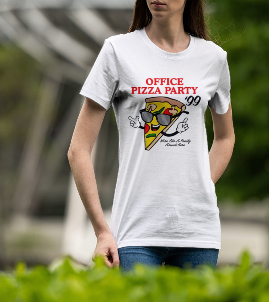 Middleclassfancy Office Pizza Party '99 We're Like A Family Around Here T-Shirt